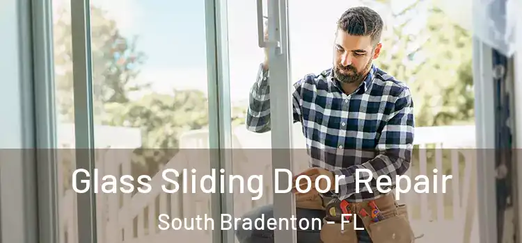Glass Sliding Door Repair South Bradenton - FL
