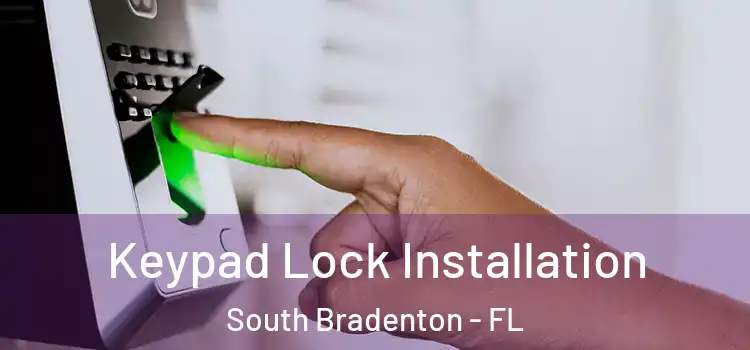 Keypad Lock Installation South Bradenton - FL
