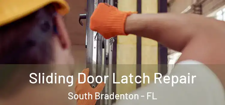 Sliding Door Latch Repair South Bradenton - FL